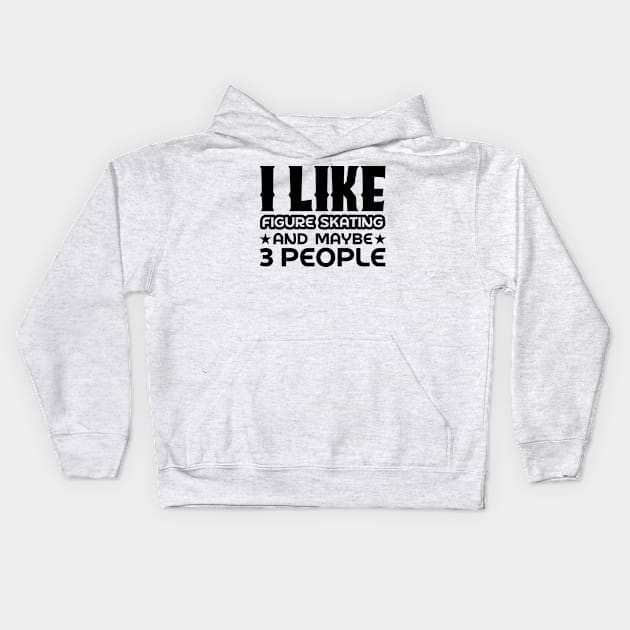 I like figure skating and maybe 3 people Kids Hoodie by colorsplash